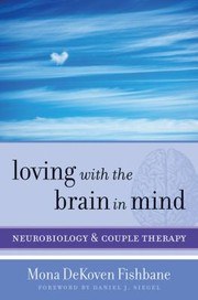 Cover of Loving with the Brain in Mind: Neurobiology and Couple Therapy