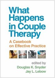 Cover of What Happens in Couple Therapy: A Casebook on Effective Practice